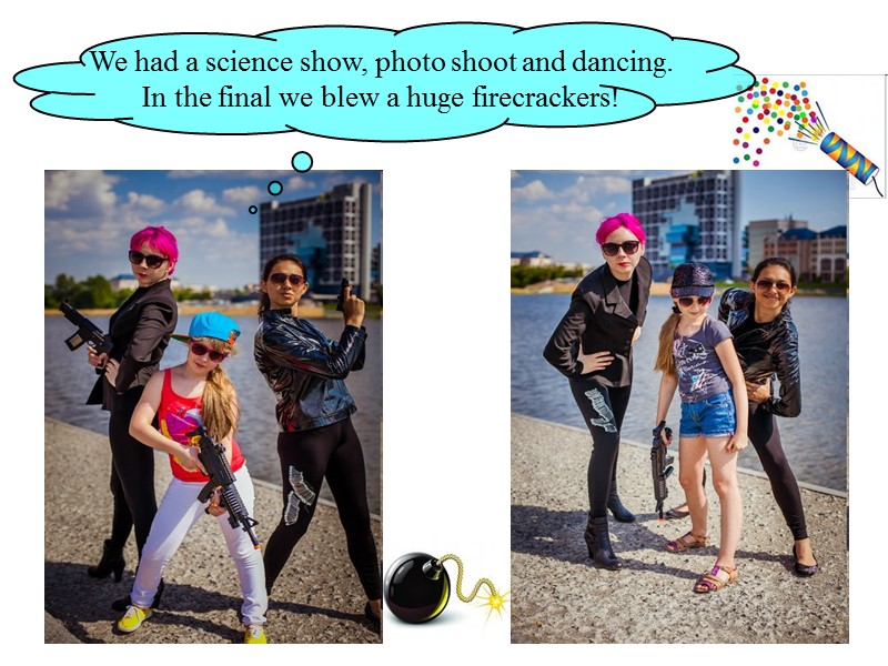We had a science show, photo shoot and dancing.  In the final we